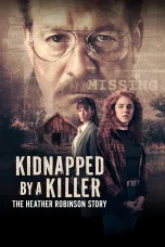 Nonton film Kidnapped by a Killer: The Heather Robinson Story (2025) terbaru di Dutamovie21